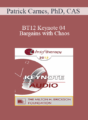 [Audio] BT12 Keynote 04 – Bargains with Chaos: Challenges and Choices – Patrick Carnes, PhD, CAS