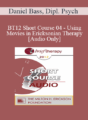 [Audio] BT12 Short Course 04 – Using Movies in Ericksonian Therapy – Daniel Bass, Dipl. Psych