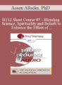 [Audio] BT12 Short Course 07 – Blending Science, Spirituality and Beliefs to Enhance the Effect of Psychotherapy – Assen Alladin, PhD