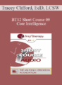 [Audio] BT12 Short Course 09 – Core Intelligence: The Centering Process – Tracey Clifford, EdD, LCSW