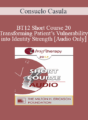 [Audio] BT12 Short Course 20 – Transforming Patient’s Vulnerability into Identity Strength – Consuelo Casula