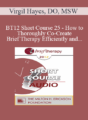 [Audio] BT12 Short Course 25 – How to Thoroughly Co-Create Brief Therapy Efficiently and Effectively – Virgil Hayes, DO, MSW