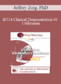 [Audio] BT14 Clinical Demonstration 01 – Utilization: The Foundation of Solutions – Jeffrey Zeig, PhD
