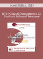 [Audio] BT14 Clinical Demonstration 12 – Feedback Informed Treatment: A Clinical Demonstration – Scott Miller, PhD