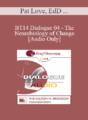 [Audio] BT14 Dialogue 04 – The Neurobiology of Change – Pat Love, EdD and Ernest Rossi, PhD