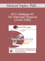 [Audio] BT14 Dialogue 05 – The Mind and Hypnosis – Michael Yapko, PhD and Ronald Siegel, PsyD