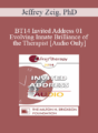 [Audio] BT14 Invited Address 01 – Evolving Innate Brilliance of the Therapist – Jeffrey Zeig, PhD