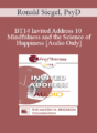 [Audio] BT14 Invited Address 10 – Mindfulness and the Science of Happiness – Ronald Siegel, PsyD