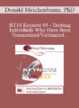[Audio] BT14 Keynote 04 – Treating Individuals Who Have Been Traumatized/Victimized: Ways to Bolster Resilience – Donald Meichenbaum, PhD