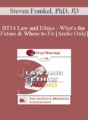 [Audio] BT14 Law and Ethics – What’s the Future & Where to Fit – Steven Frankel, PhD, JD