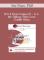[Audio] BT14 Short Course 01 – Is it the Talking That Cures: Utilizing Silence to Make Therapy More Experiential and Improve Outcomes – Sue Pinco, PhD