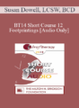 [Audio] BT14 Short Course 12 – Footprintings: Self State Therapy in Three Dimensions – Susan Dowell, LCSW, BCD