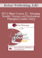 [Audio] BT14 Short Course 22 – Merging Reality Therapy and Ericksonian Principles: Replacing the Effects of Trauma, Depression, and Anxiety – Robert Wubbolding, EdD