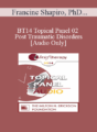 [Audio] BT14 Topical Panel 02 – Post Traumatic Disorders – Francine Shapiro, PhD, Bill O’Hanlon, MS, and Bessel van der Kolk, MD