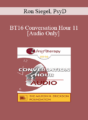 [Audio] BT16 Conversation Hour 11 – Ron Siegel, PsyD