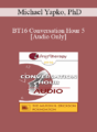 [Audio] BT16 Conversation Hour 5 – Michael Yapko, PhD