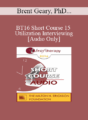 [Audio] BT16 Short Course 15 – Utilization Interviewing – Brent Geary, PhD and Claudia Weinspach, Psychologist