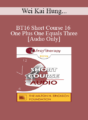[Audio] BT16 Short Course 16 – One Plus One Equals Three: When Zen and Erickson Approach Anxiety Together – Wei Kai Hung, Master of Education