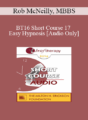 [Audio] BT16 Short Course 17 – Easy Hypnosis: Bringing Out the Best in Brief Therapy – Rob McNeilly, MBBS