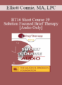 [Audio] BT16 Short Course 19 – Solution Focused Brief Therapy: Mastering the Language in Session – Elliott Connie, MA, LPC