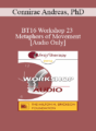 [Audio] BT16 Workshop 23 – Metaphors of Movement – Connirae Andreas, PhD