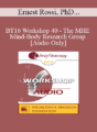 [Audio] BT16 Workshop 40 – The MHE Mind-Body Research Group – Ernest Rossi, PhD and Richard Hill, MA, MEd, MBMSc
