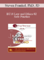 [Audio] BT18 Law and Ethics 02 – Safe Practice: Liability Protection and Risk Management Part 2 – Steven Frankel, PhD, JD