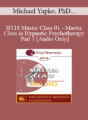 [Audio] BT18 Master Class 01 – Master Class in Hypnotic Psychotherapy Part 1 – Michael Yapko, PhD and Jeffrey Zeig, PhD