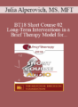 [Audio] BT18 Short Course 02 – Long-Term Interventions in a Brief Therapy Model for Residential and Intensive Outpatient Drug and Alcohol Addiction Treatment – Julia Alperovich, MS, MFT