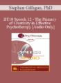 [Audio] BT18 Speech 12 – The Primacy of Creativity in Effective Psychotherapy – Stephen Gilligan, PhD