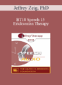 [Audio] BT18 Speech 15 – Ericksonian Therapy: Essence and Essentials – Jeffrey Zeig, PhD