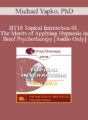 [Audio] BT18 Topical Interaction 01 – The Merits of Applying Hypnosis in Brief Psychotherapy – Michael Yapko, PhD