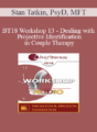 [Audio] BT18 Workshop 13 – Dealing with Projective Identification in Couple Therapy: The PACT Approach – Stan Tatkin, PsyD, MFT