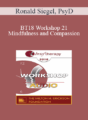 [Audio] BT18 Workshop 21 – Mindfulness and Compassion: Tailoring the Practice to the Person – Ronald Siegel, PsyD