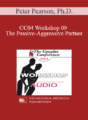 [Audio] CC04 Workshop 09 – The Passive-Aggressive Partner: From Frustration to Collaboration – Peter Pearson, Ph.D.
