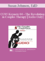 [Audio] CC05 Keynote 04 – The Revolution in Couples Therapy – Susan Johnson, EdD