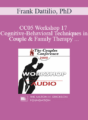 [Audio] CC05 Workshop 17 – Cognitive-Behavioral Techniques in Couple and Family Therapy – Frank Dattilio, PhD
