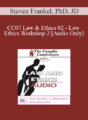 [Audio] CC07 Law & Ethics 02 – Law & Ethics Workshop 2 – Steven Frankel, PhD, JD