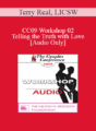 [Audio] CC09 Workshop 02 – Telling the Truth with Love – Terry Real, LICSW