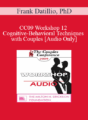 [Audio] CC09 Workshop 12 – Cognitive-Behavioral Techniques with Couples – Frank Datillio, PhD