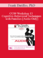 [Audio] CC09 Workshop 13 – Cognitive-Behavioral Techniques with Families – Frank Datillio, PhD