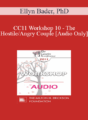 [Audio] CC11 Workshop 10 – The Hostile/Angry Couple – Ellyn Bader, PhD