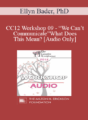 [Audio] CC12 Workshop 09 – “We Can’t Communicate” What Does This Mean? – Ellyn Bader, PhD