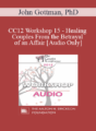 [Audio] CC12 Workshop 15 – Healing Couples From the Betrayal of an Affair – John Gottman, PhD
