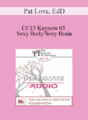 [Audio] CC15 Keynote 03 – Sexy Body/Sexy Brain: It Helps to Know the Difference – Pat Love, EdD