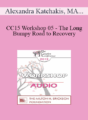 [Audio] CC15 Workshop 05 – The Long and Bumpy Road to Recovery: Restoring Trust and Love in Shattered Relationships – Alexandra Katehakis, MA, MFT