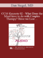 CC16 Keynote 02 – What Does the Mind have to do with Couples Therapy? Have we Lost our Minds as a Field of Mental Health? – Dan Siegel, MD
