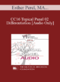 [Audio] CC16 Topical Panel 02 – Differentiation – Esther Perel, MA, LMFT, Terry Real, LICSW, and Ellyn Bader, PhD