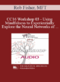 [Audio] CC16 Workshop 03 – Using Mindfulness to Experientially Explore the Neural Networks of Attachment – Rob Fisher, MFT