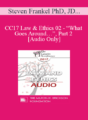 [Audio] CC17 Law & Ethics 02 – “What Goes Around…”, Part 2 – Steven Frankel PhD, JD, ABPP